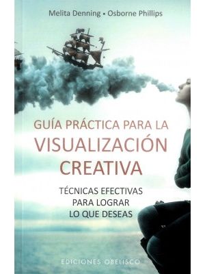 Guia Practica Para La Visualizacion Creativa