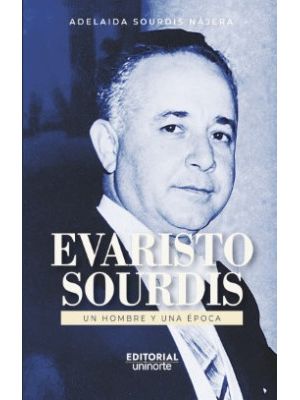 Evaristo Sourdis Un Hombre Y Una Epoca