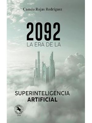 2092 La Era De La Superinteligencia Artificial