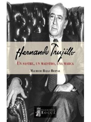 Hernando Trujillo Un Sastre Un Maestro Una Marca