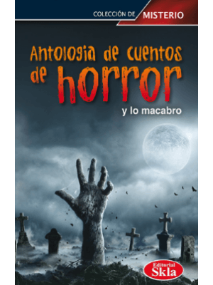 Antologia De Cuentos De Horror Y Lo Macabro