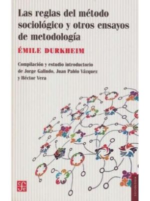 Las Reglas Del Metodo Sociologico Y Otros Ensayos De Metodologia