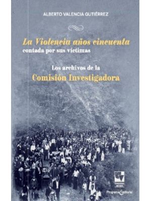 La Violencia AÑos Cincuenta Contada Por Sus Victimas