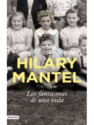 Hilary Mantel Los Fantasmas De Una Vida