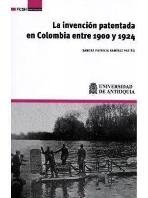 La Invencion Patentada En Colombia Entre 1900 Y 1924