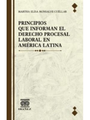 Principios Que Informan El Derecho Procesal Laboral En America Latina