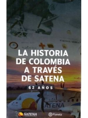 La Historia De Colombia A Traves De Satena