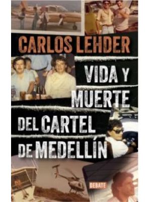 Vida Y Muerte Del Cartel De Medellin