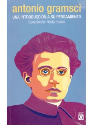 Antonio Gramsci Una Introduccion A Su Pensamiento