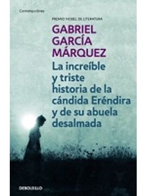 La Increible Y Triste Historia De La Candida Erendira Y De Su Abuela Desalmada