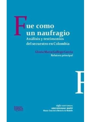 Fue Como Un Naufragio Analisis Y Testimonios Del Secuestro En Colombia