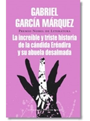 La Increible Y Triste Historia De La Candida Erendira Y De Su Abuela Desalmada