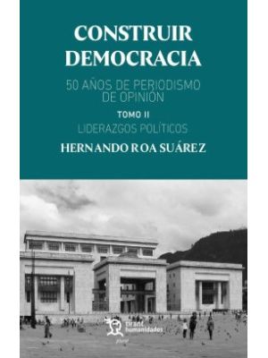 Construir Democracia 50 AÑos De Periodismo De Opinion Tomo Ii