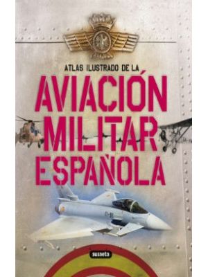 Aviacion Militar EspaÑola Atlas Ilustrado