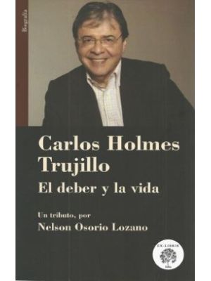 Carlos Holmes Trujillo El Deber Y La Vida