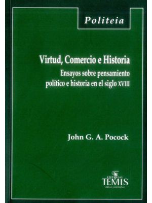 Virtud Comercio E Historia Ensayos Sobre Pensamiento Politico E Historia En El Siglo Xviii