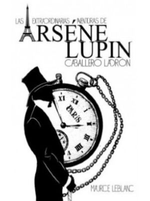 Las Extraordinarias Aventuras De Arsene Lupin