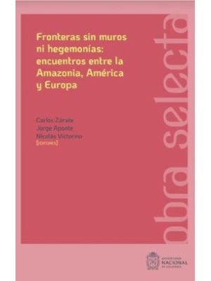 Fronteras Sin Muros Ni Hegemonias Encuentros Entre La Amazonia America Y Europa