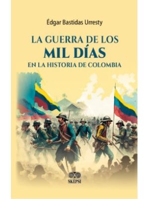 La Guerra De Los Mil Dias En La Historia De Colombia