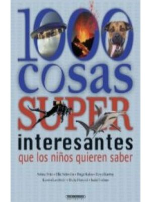 1000 Cosas Interesantes Que Los NiÑos Quieren Saber