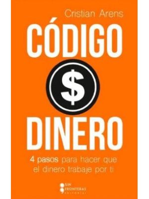 Codigo Dinero 4 Pasos Para Hacer Que El Dinero Trabaje Por Ti