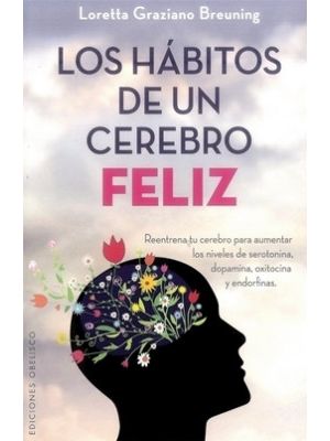 Los Habitos De Un Cerebro Feliz