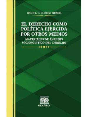 El Derecho Como Politica Ejercida Por Otros Medios