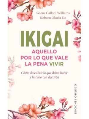 Ikigai Aquello Por Lo Que Vale La Pena Vivir