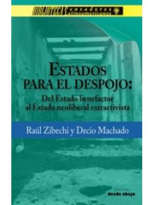 Estados Para El Despojo Del Estado Benefactor Al Estado Neoliberal Extractivista