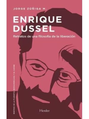 Enrique Dussel Retratos De Una Filosofia De La Liberacion