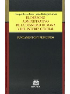 El Derecho Administrativo De La Dignidad Humana Y Del Interes General