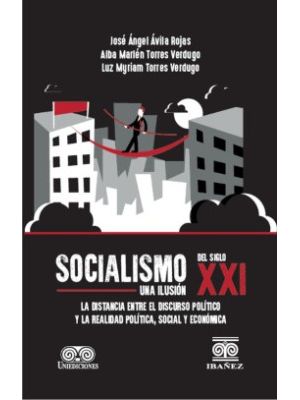 Socialismo Del Siglo Xxi Una Ilusion