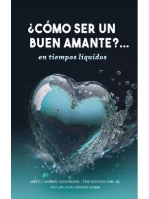 Como Ser Un Buen Amante En Tiempos Liquidos