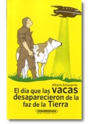 El Dia Que Las Vacas Desaparecieron De La Faz De La Tierra