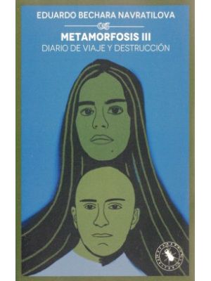 Metamorfosis Lll Diario De Viaje Y Destruccion