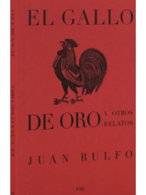 El Gallo De Oro Y Otros Relatos