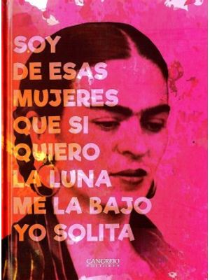 Libro Diario Frida Kahlo Soy De Esas Mujeres Que Si Quiero La Luna Me La Bajo Yo Solita