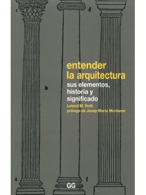 Entender La Arquitectura Sus Elementos Historia Y Significado