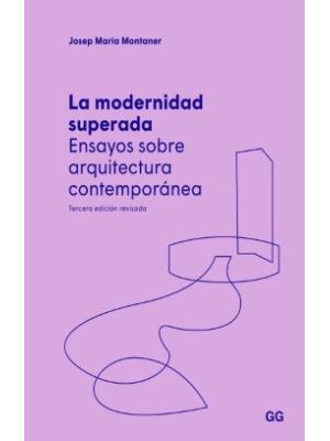 La Modernidad Superada Ensayos Sobre Arquitectura Contemporanea