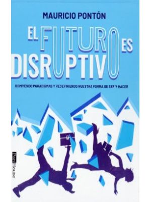 El Futuro Es Disruptivo