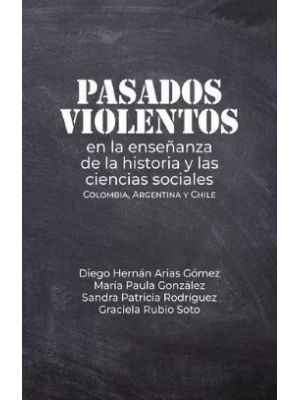 Pasados Violentos En La EnseÑanza De La Historia Y Las Ciencias Sociales