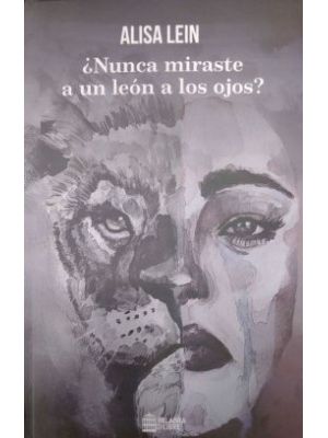 Nunca Miraste A Un Leon A Los Ojos