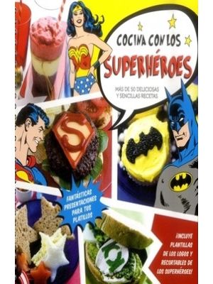 Cocina Con Los Superheroes Mas De 50 Deliciosas Y Sencillas Recetas