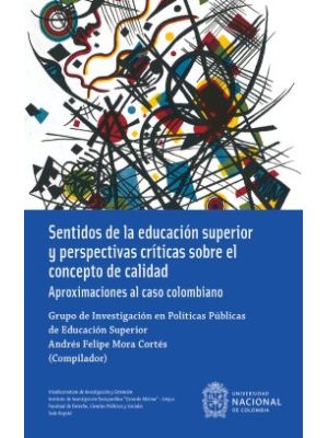 Sentidos De La Educacion Superior Y Perspectivas Criticas Sobre El Concepto De Calidad