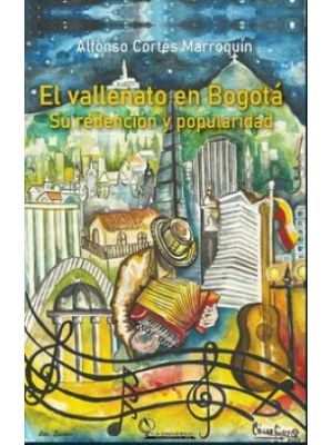 El Vallenato En Bogota Su Redencion Y Popularidad