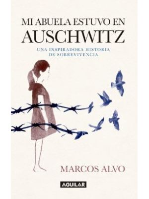 Mi Abuela Estuvo En Auschwitz