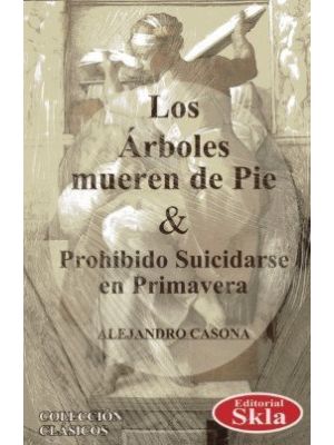 Los Arboles Mueren De Pie Y Prohibido Suicidarse En Primavera