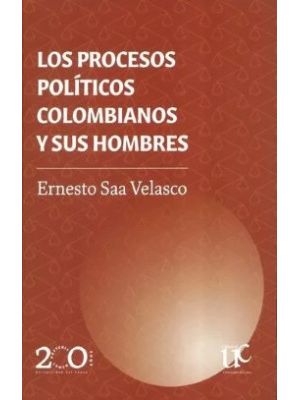 Los Procesos Politicos Colombianos Y Sus Hombres