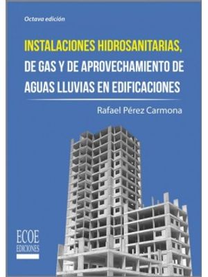 Instalaciones Hidrosanitarias De Gas Y De Aprovechamiento De Aguas De Lluvias En Edificaciones