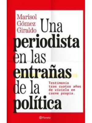 Una Periodista En Las EntraÑas De La Politica